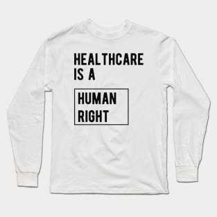 Healthcare is a human right Long Sleeve T-Shirt